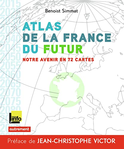 Stock image for Atlas de la France du futur : Notre avenir en 72 cartes for sale by Ammareal