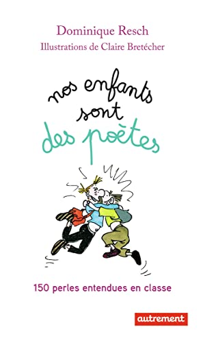 Stock image for Nos enfants sont des po tes - 150 perles entendues en classe (French Edition) for sale by ThriftBooks-Atlanta