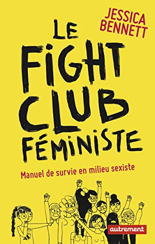 Beispielbild fr Le Fight Club fministe: Manuel de survie en milieu sexiste zum Verkauf von GF Books, Inc.