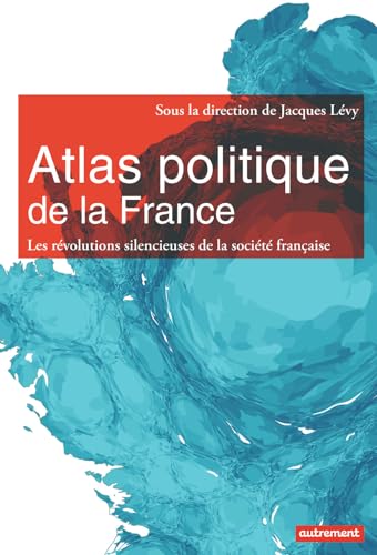 Beispielbild fr Atlas politique de la France: Les rvolutions silencieuses de la socit franaise zum Verkauf von Ammareal