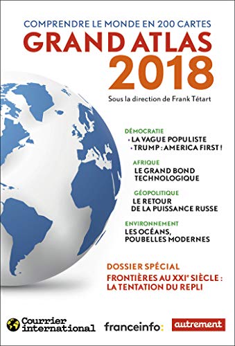 Beispielbild fr Grand Atlas 2018 : Comprendre Le Monde En 200 Cartes zum Verkauf von RECYCLIVRE