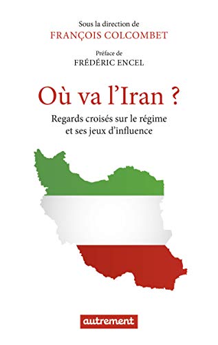 Imagen de archivo de O va l'Iran?: Regards croiss sur le rgime et ses jeux d'influence a la venta por Ammareal