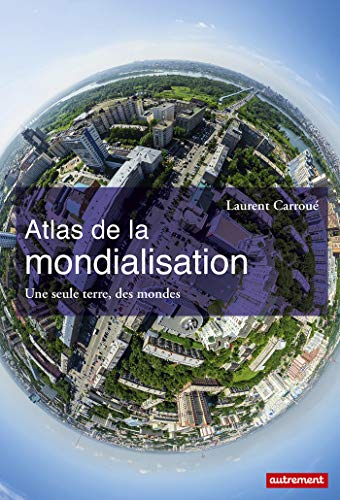 9782746746459: Atlas de la mondialisation: Une seule terre, des mondes