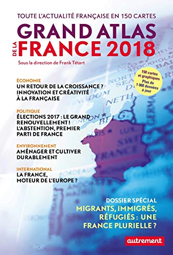 Stock image for Grand atlas de la France 2018: Toute l'actualit franaise en 150 cartes for sale by Ammareal