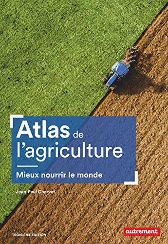 Beispielbild fr Atlas de l'agriculture: Mieux nourrir le monde zum Verkauf von Ammareal