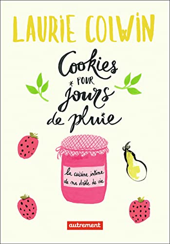 Beispielbild fr Cookies pour jours de pluie: La cuisine intime de ma drle de vie zum Verkauf von Ammareal