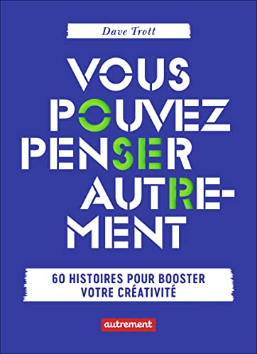 Imagen de archivo de Vous pouvez penser autrement: 60 histoires pour booster votre crativit [Broch] Trott, Dave et Edry, Michel a la venta por BIBLIO-NET