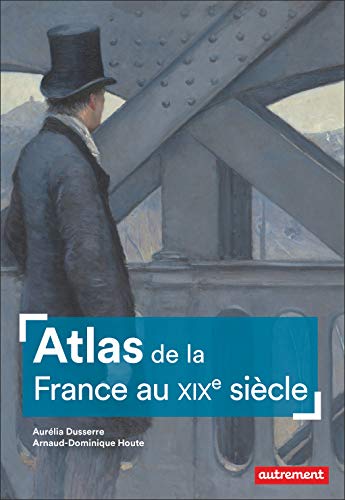 Beispielbild fr Atlas de la France au XIXe sicle zum Verkauf von Gallix