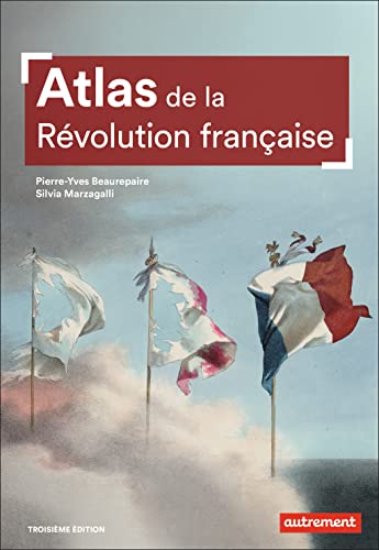 Beispielbild fr Atlas de la Rvolution franaise: UN BASCULEMENT MONDIAL, 1776-1815 [Broch] Beaurepaire, Pierre-Yves et Marzagalli, Silvia zum Verkauf von BIBLIO-NET