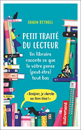 Stock image for Petit trait du lecteur: Un libraire raconte ce que le vtre pense (peut-tre) tout bas for sale by Ammareal