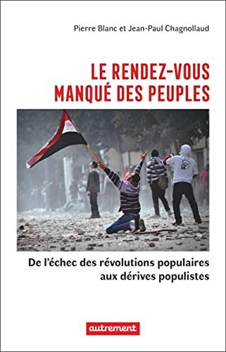 Stock image for Le rendez-vous manqu des peuples: De l'chec des rvolutions populaires aux drives populistes for sale by medimops