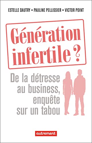 Beispielbild fr Gnration infertile ?: De la dtresse au business, enqute sur un tabou zum Verkauf von medimops
