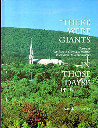 Beispielbild fr There Were Giants in Those Days: Glimpses of Roman Catholic History in Central Massachusetts zum Verkauf von SecondSale