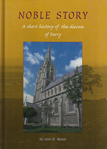 Stock image for Noble Story: A Short History of the Diocese of Derry (N Ireland) for sale by WorldofBooks