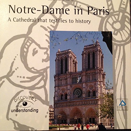 Stock image for NOTRE-DAME IN PARIS A CATHEDRAL WHICH IS A TESTAMENT OF HISTORY for sale by SecondSale