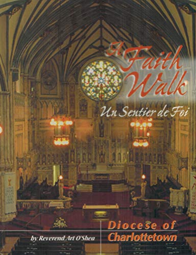 Stock image for A Faith Walk: Diocese Of Charlottetown; Un Sentier de Foi for sale by Alexander Books (ABAC/ILAB)