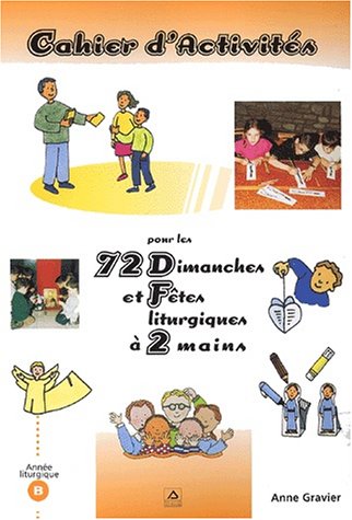Beispielbild fr Cahier d'activits pour les 72 dimanches et ftes liturgiques  2 mains zum Verkauf von medimops
