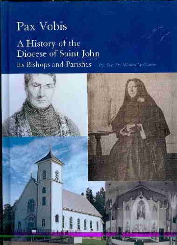 9782746810259: Pax Vobis: a History of the Diocese of Saint John Its Bishops and Parishes