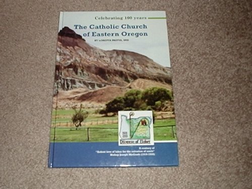 Stock image for Catholic Church of Eastern Oregon: Celebrating 100 Years for sale by Mount Angel Abbey Library