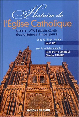 Stock image for Histoire de l'Eglise catholique en Alsace des origines  nos jours for sale by Ammareal