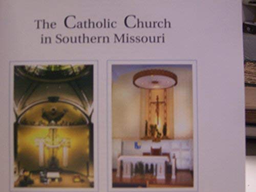 Stock image for The Catholic Church in Southern Missouri: Diocese of Springfield-Cape Girardeau 1956-2006 for sale by ThriftBooks-Dallas