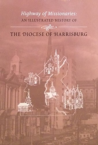Stock image for Highway of Missionaries: An Illustrated History of the Diocese of Harrisburg for sale by Once Upon A Time Books