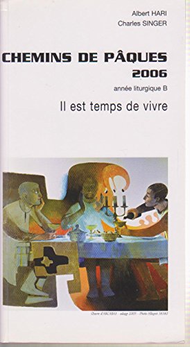 Stock image for Chemins de pques 2006, anne liturgique B - Il est temps de vivre for sale by LibrairieLaLettre2