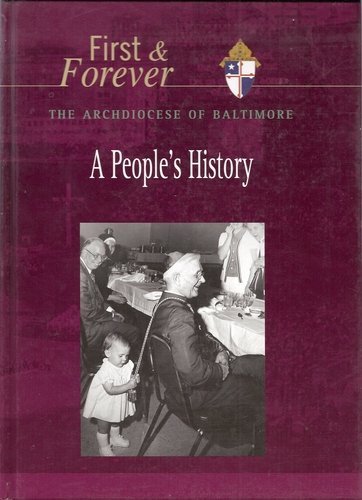 Stock image for First and Forever: The Archdiocese of Baltimore, A People's History for sale by BookHolders