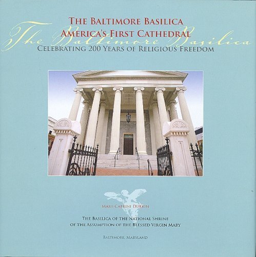 Beispielbild fr The Baltimore Basilica - America's First Cathedral zum Verkauf von Wonder Book