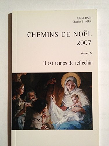 Beispielbild fr CHEMINS DE NOL 2007, ANNEE A, IL EST TEMPS DE REFLECHIR zum Verkauf von Ammareal