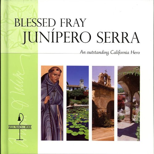 Beispielbild fr Blessed Fray Junipero Serra: An Outstanding California Hero zum Verkauf von SecondSale