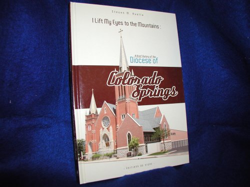 Beispielbild fr I Lift My Eyes to the Mountains: A Brief History of the Diocese of Colorado Springs zum Verkauf von SecondSale