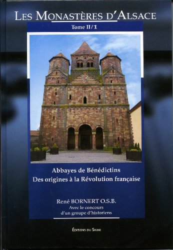 9782746822184: Les monastres d'Alsace: Tome 2, 1re partie, Abbayes de Bndictins des origines  la Rvolution franaise