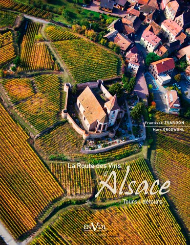 La Route Des Vins D'Alsace Paysages Et RÃ©cits (9782746824287) by Grodwohl, Marc; Zvardon, Frantisek