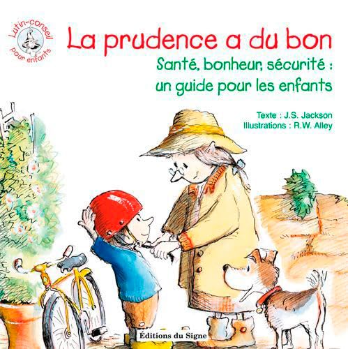 Stock image for La prudence a du bon : Un guide pour protger nos enfants, les garder en bonne sant et heureux de vivre for sale by medimops