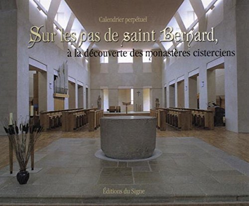 Beispielbild fr Sur Les Pas De Saint Bernard,  La Dcouverte Des Monastres Cisterciens : Calendrier Perptuel zum Verkauf von RECYCLIVRE