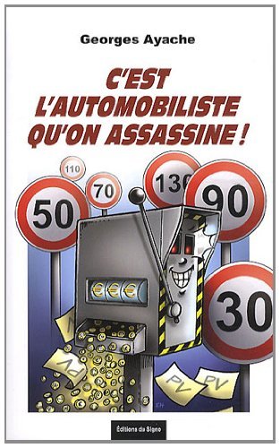 9782746825208: C'EST L'AUTOMOBILISTE QU'ON ASSASSINE !: La voiture, l'usager et l'Etat en France