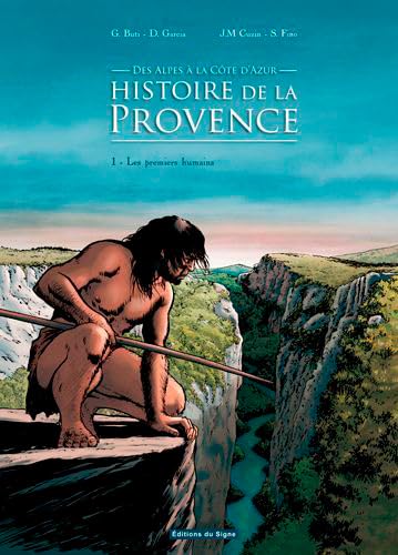 Stock image for Notre histoire en Provence, Alpes et Ctes d'Azur : Tome 1, Les premiers humains entre Alpes et Mditerrane for sale by medimops