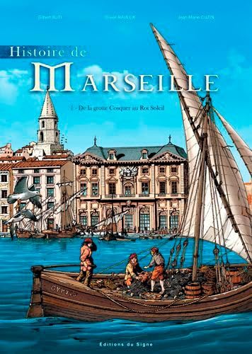 Stock image for Histoire De Marseille. Vol. 1. De La Grotte Cosquer Au Roi Soleil for sale by RECYCLIVRE