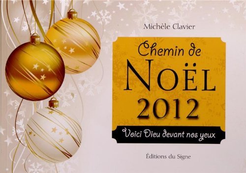 Stock image for Chemin de Nol 2012: Voici Dieu devant nos yeux Clavier, Michle for sale by BIBLIO-NET