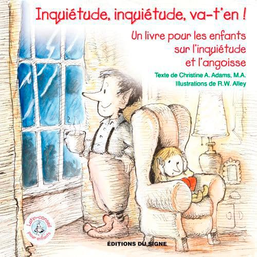 Beispielbild fr Inquitude, inquitude, va-t'en ! : Un livre pour les enfants sur l'inquitude et l'angoisse zum Verkauf von Ammareal