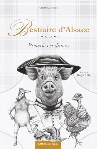 Beispielbild fr Bestiaire d'Alsace : Proverbes et dictons zum Verkauf von deric