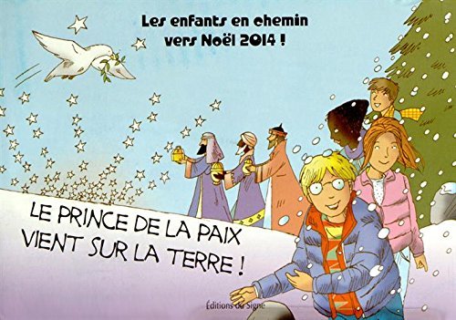 Beispielbild fr Les enfants en chemin vers Nol 2014 !: Le prince de la paix vient sur la Terre ! zum Verkauf von medimops