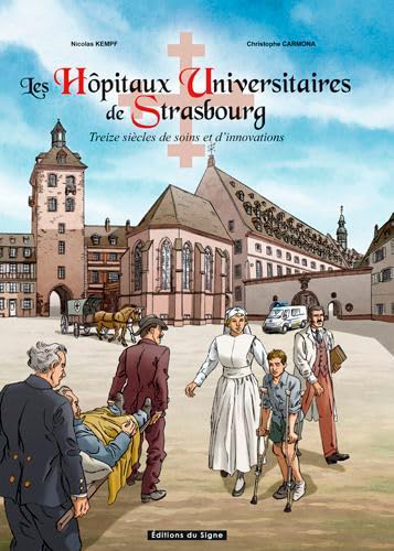 Beispielbild fr Les hpitaux universitaires de Strasbourg : Treize sicles de soins et d'innovations zum Verkauf von medimops