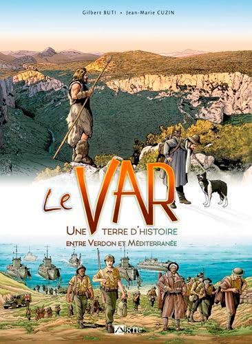 Stock image for Le Var : Une Terre D'histoire Entre Verdon Et Mditerrane for sale by RECYCLIVRE