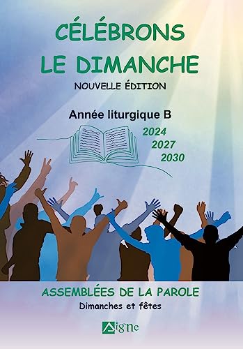 Beispielbild fr Clbrons le dimanche annes B (2024 2027 2030). Assembles de La Parole, Dimanches et Ftes: Assembles de La Parole, Dimanches et Ftes zum Verkauf von medimops