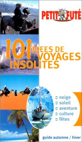 Stock image for Cent une idees de voyages insolites, le petit fute: GUIDE AUTOMNE/HIVER for sale by WorldofBooks