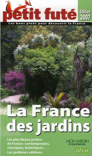 Stock image for Petit Fut La France des jardins : Les plus beaux jardins de France : contemporains, classiques, botaniques.Les jardiniers clbres for sale by Ammareal