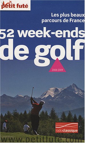 9782746918917: Petit Fut 52 Week-ends de golf: Les plus beaux parcours de France