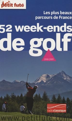 9782746918917: 52 week-end de golf 2008-2009 petit fute: LES PLUS BEAUX PARCOURS DE FRANCE